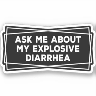 Sticker Posez-Moi Des Questions Sur Ma Diarrhée Explosive 