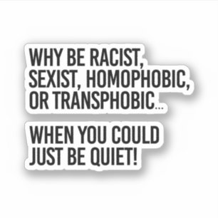 Sticker Pourquoi être homophobe quand on peut juste se tai