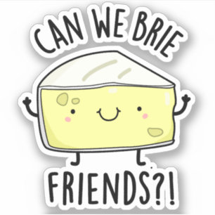 Sticker Pouvons-nous Brie Amis Drôle Pun au fromage