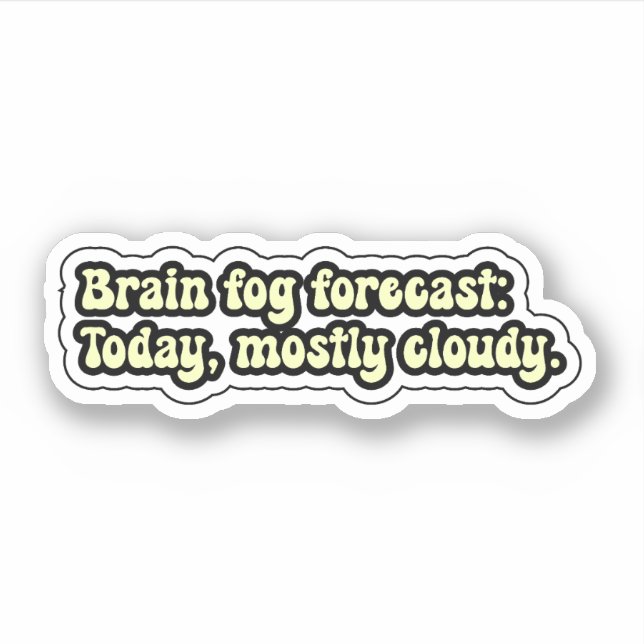Sticker Prévision du brouillard cérébral : Aujourd'hui, pr (Devant)