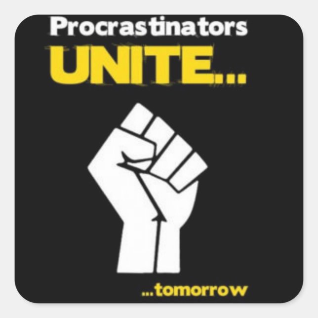 Sticker Procrastinators Unite (Devant)