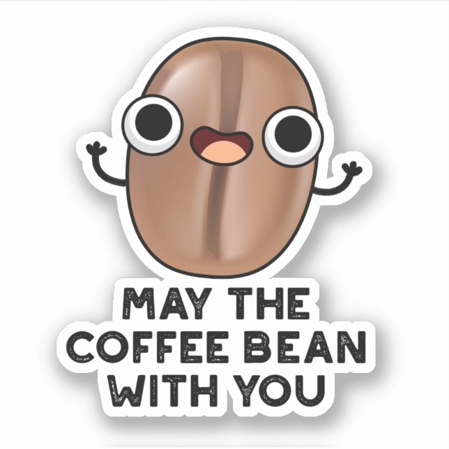 Sticker Puisse Le Café Bean Avec Vous Boire Pun (Devant)