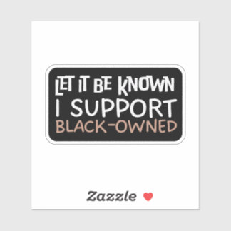 Sticker Puisse-T-Il Être Connu Je Supporte Black Owned - S