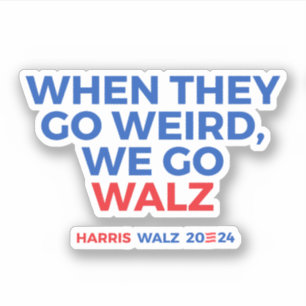 Sticker Quand ils deviennent bizarres, nous allons marcher