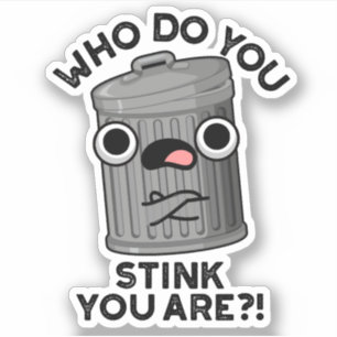 Sticker Qui Pensez-Vous Que Vous Êtes Drôle Trash Pun