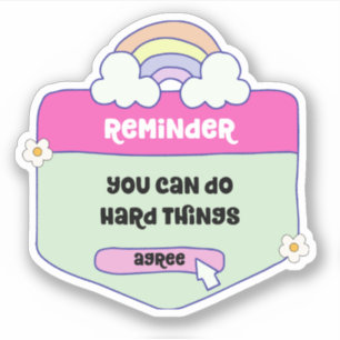 Sticker Rappel : Vous Pouvez Faire Des Choses Dures - Moti