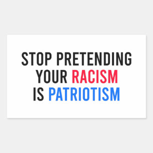 Sticker Rectangulaire Arrêtez de protéger votre racisme est le patriotis