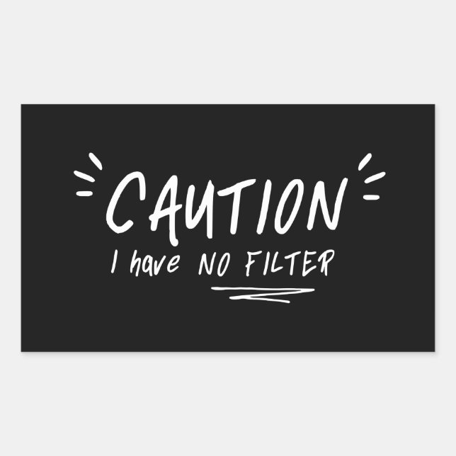 Sticker Rectangulaire Attention Je N'Ai Pas De Filtre Drôle Citation (Devant)