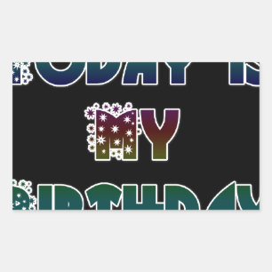 Sticker Rectangulaire Aujourd'hui est mon art d'anniversaire