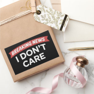 Sticker Rectangulaire Breaking News Je m'en fiche Blague drôle Sarcastiq