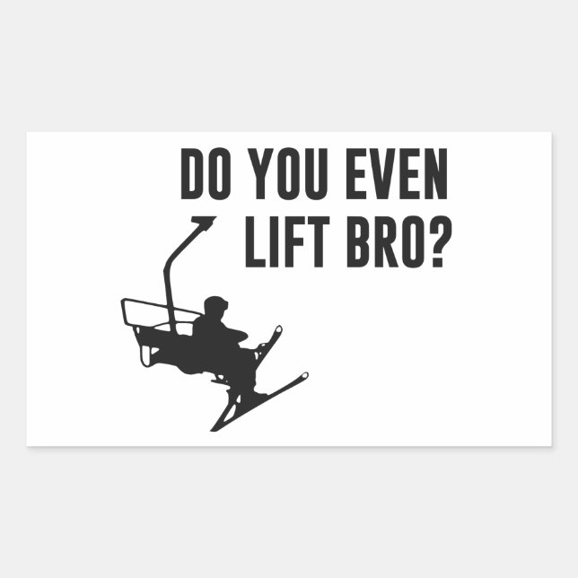 Sticker Rectangulaire Bro, T'As Même Un Ascenseur De Ski ? (Devant)