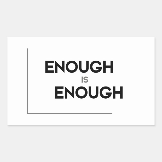 Sticker Rectangulaire Citations MODERNES : assez c'est assez (Devant)
