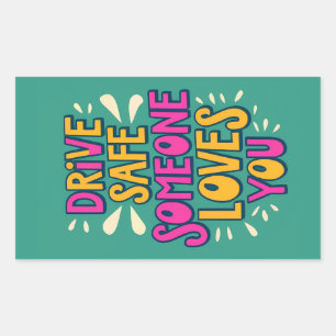Sticker Rectangulaire Conduisez en toute sécurité Quelqu'un vous aime
