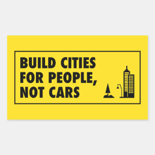 Sticker Rectangulaire Construire Des Villes Pour Les Gens Et Non Les Voi