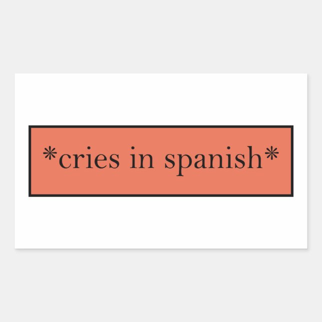 Sticker Rectangulaire Cries en espagnol - Mème sarcastique amusant (Devant)