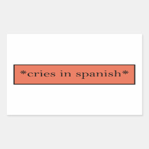 Sticker Rectangulaire Cries en espagnol - Mème sarcastique amusant