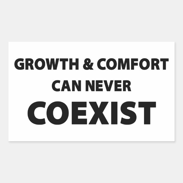 Sticker Rectangulaire Croissance Et Confort Ne Peuvent Jamais Coexister (Devant)