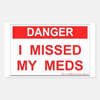 Sticker Rectangulaire Danger - J'Ai Manqué Mes Meds
