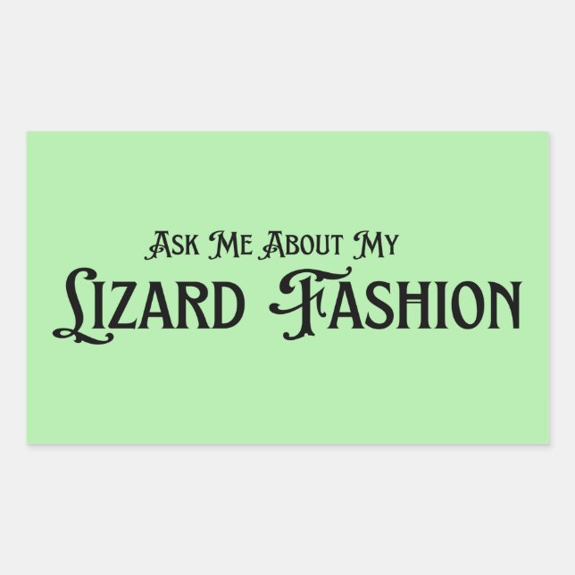 Sticker Rectangulaire demandez-moi ce que je pense de ma mode lézard (Devant)
