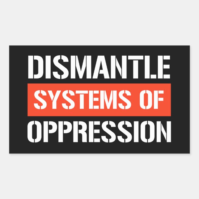 Sticker Rectangulaire Démanteler les systèmes d'oppression Bâton rectang (Devant)