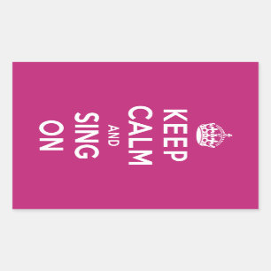 Sticker Rectangulaire Gardez le calme et chantez dessus