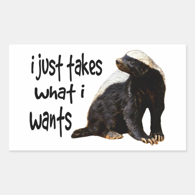 Sticker Rectangulaire Honey Badger - Je prends ce que je veux (Devant)