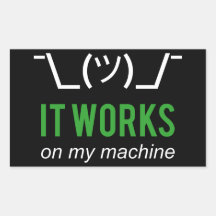 Il fonctionne sur ma machine - Programmeur Excuse 