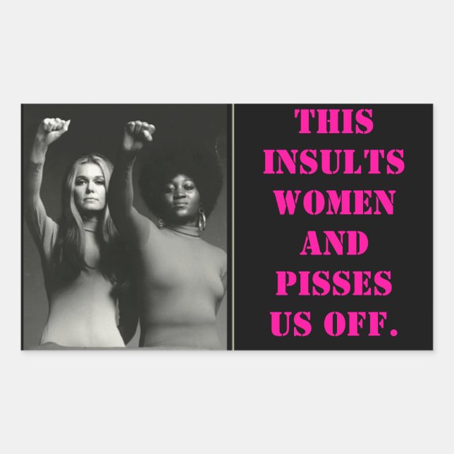 Sticker Rectangulaire images, CELA INSULTE LES FEMMES ET NOUS ÉTEINT. (Devant)