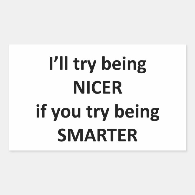 Sticker Rectangulaire Je vais essayer d'être NIcer si vous essayez d'êtr (Devant)