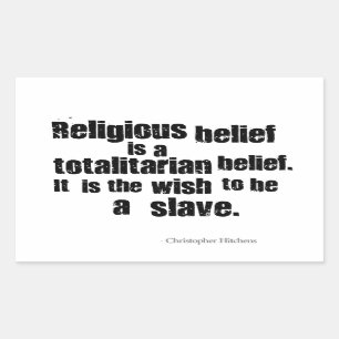 Sticker Rectangulaire La croyance religieuse est une croyance totalitair