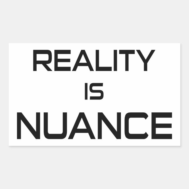 Sticker Rectangulaire La Réalité Est La Nuance (Devant)