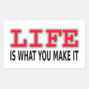 Sticker Rectangulaire La Vie, c'est ce que tu en fais