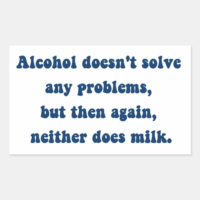 Sticker Rectangulaire L'alcool ne résout aucun problème, Lait ? (Devant)