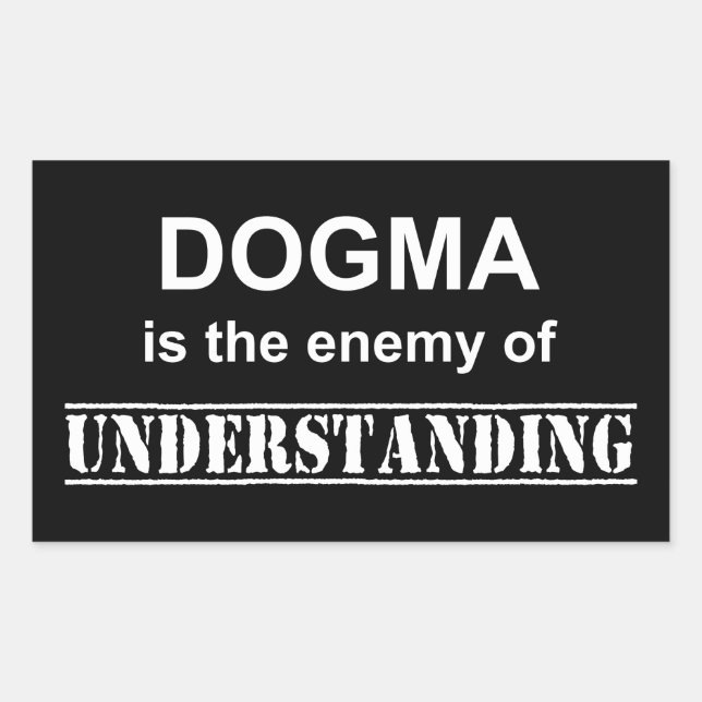Sticker Rectangulaire Le Dogma Est L'Ennemi De La Compréhension (Devant)