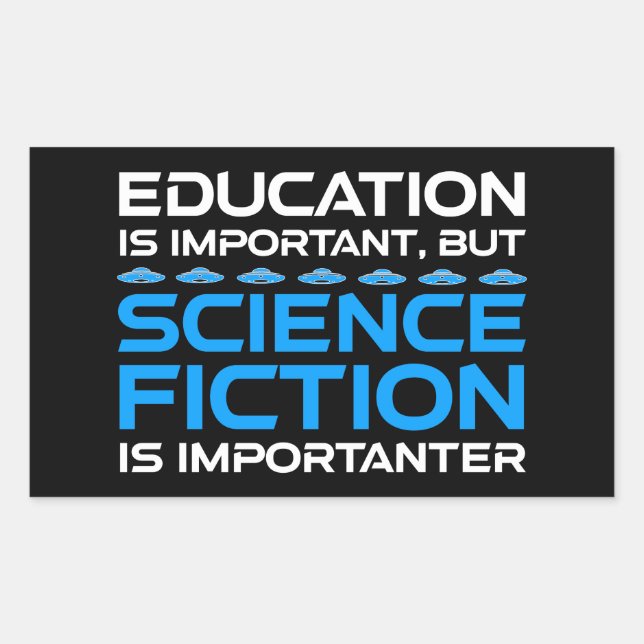 Sticker Rectangulaire L'Éducation Est Importante, Mais La Sci-Fi Est Imp (Devant)