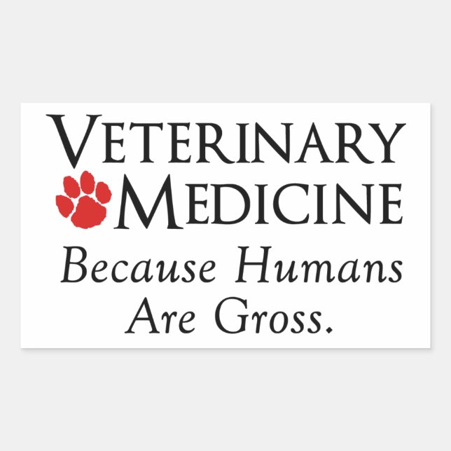 Sticker Rectangulaire Médecine vétérinaire. . . Parce Que Les Humains So (Devant)