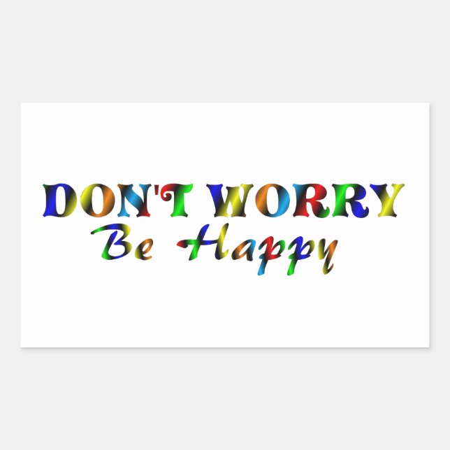 STICKER RECTANGULAIRE NE T'INQUIÈTE PAS D'ÊTRE HEUREUX (Devant)