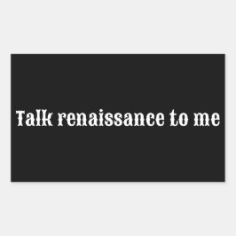 Sticker Rectangulaire "Parlez renaissance à moi"