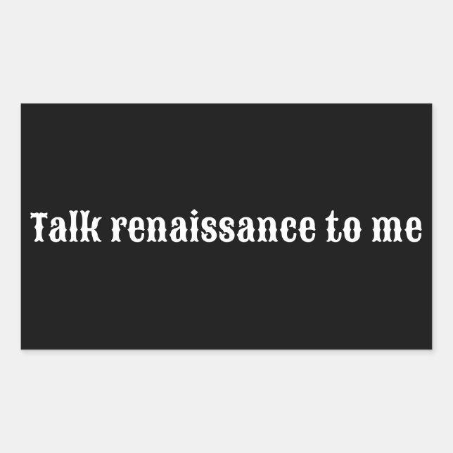 Sticker Rectangulaire "Parlez renaissance à moi" (Devant)