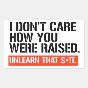 Sticker Rectangulaire Peu m'importe comment vous avez été élevé