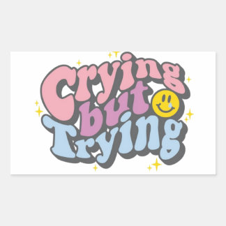 Sticker Rectangulaire Pleurer, Mais Essayer