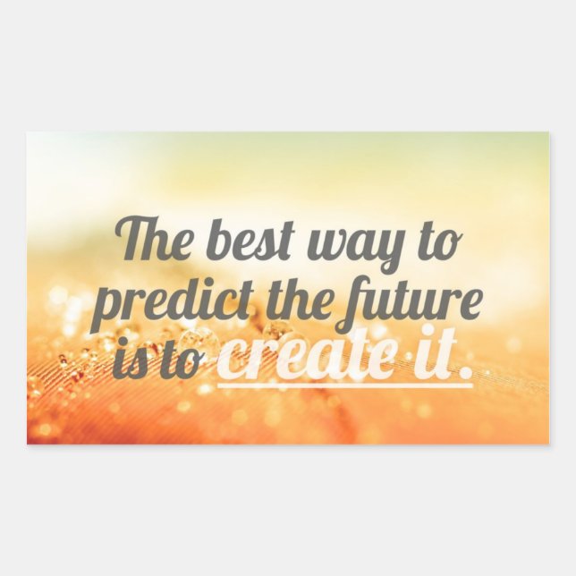 Sticker Rectangulaire Prédire L'Avenir - Citation Motivationnelle (Devant)