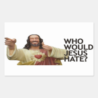 Sticker Rectangulaire Qui Jésus détesterait-il ?
