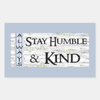 Sticker Rectangulaire Restez toujours humble et gentil