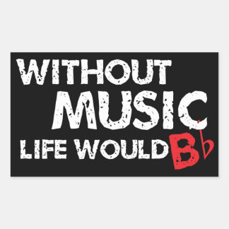 Sticker Rectangulaire Sans Musique Life serait B (be) plat
