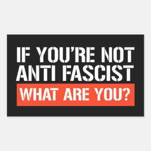 Sticker Rectangulaire Si vous n'êtes pas anti-fasciste - Qu'est-ce que v
