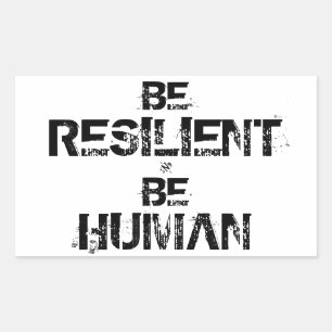 Sticker Rectangulaire Soyez Résilient Soyez Humain – Devise Inspirante