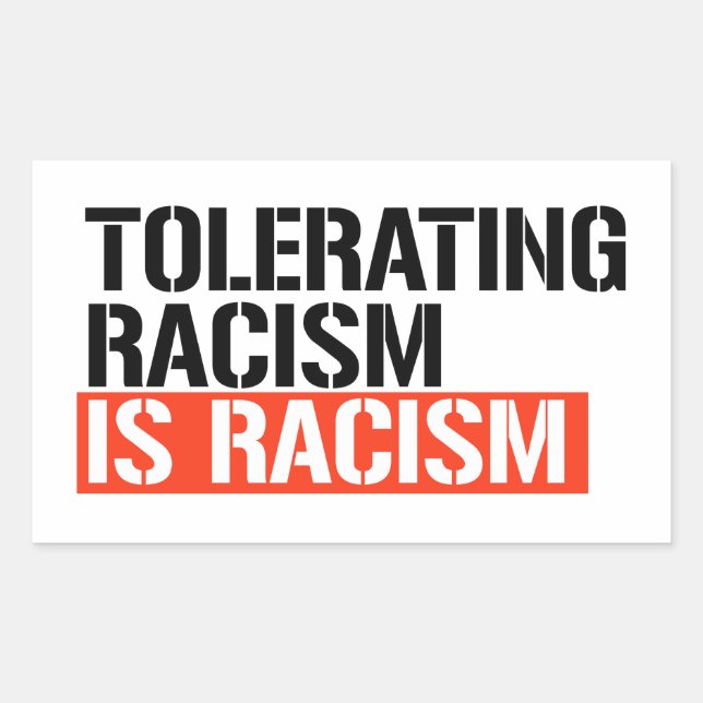 Sticker Rectangulaire Tolérer le racisme est du racisme (Devant)