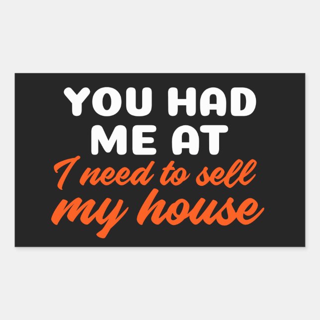 Sticker Rectangulaire Tu M'Avais Dû, À Moi, Vendre Ma Maison. (Devant)