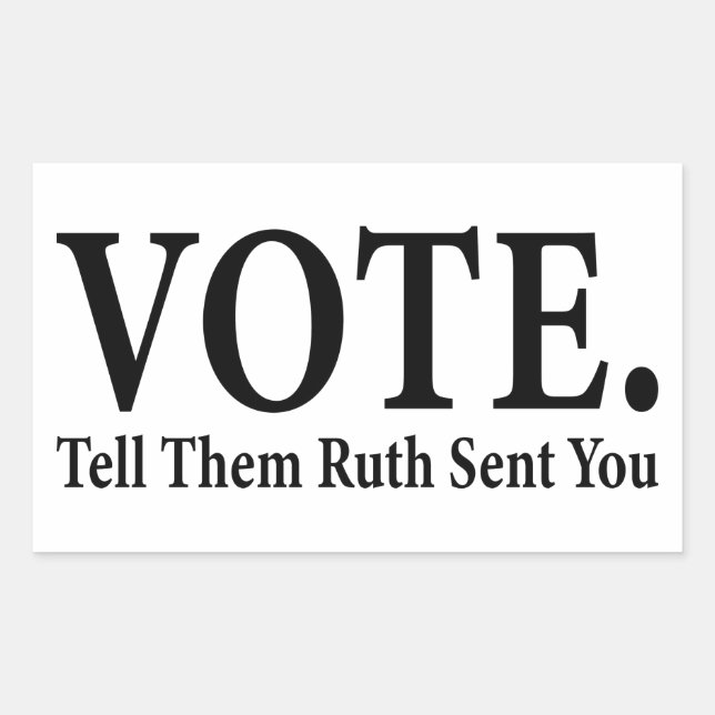 Sticker Rectangulaire VOTEZ, Dites-Leur Que Ruth Vous A Envoyé, Ruth Bad (Devant)
